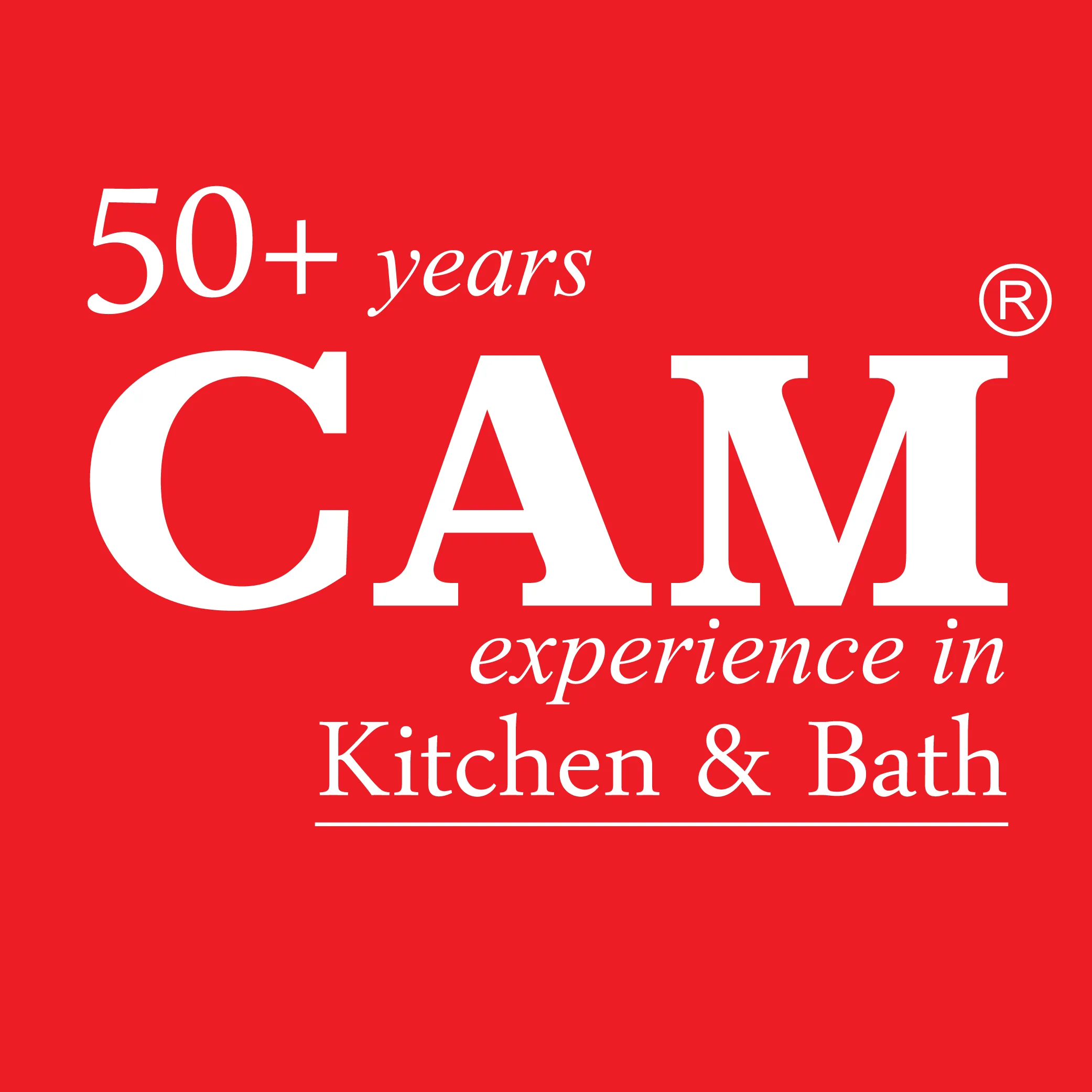 CAM — more than 50 years of kitchen and bath experience